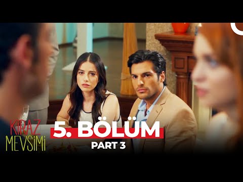 Kiraz Mevsimi 5. Bölüm Part 3