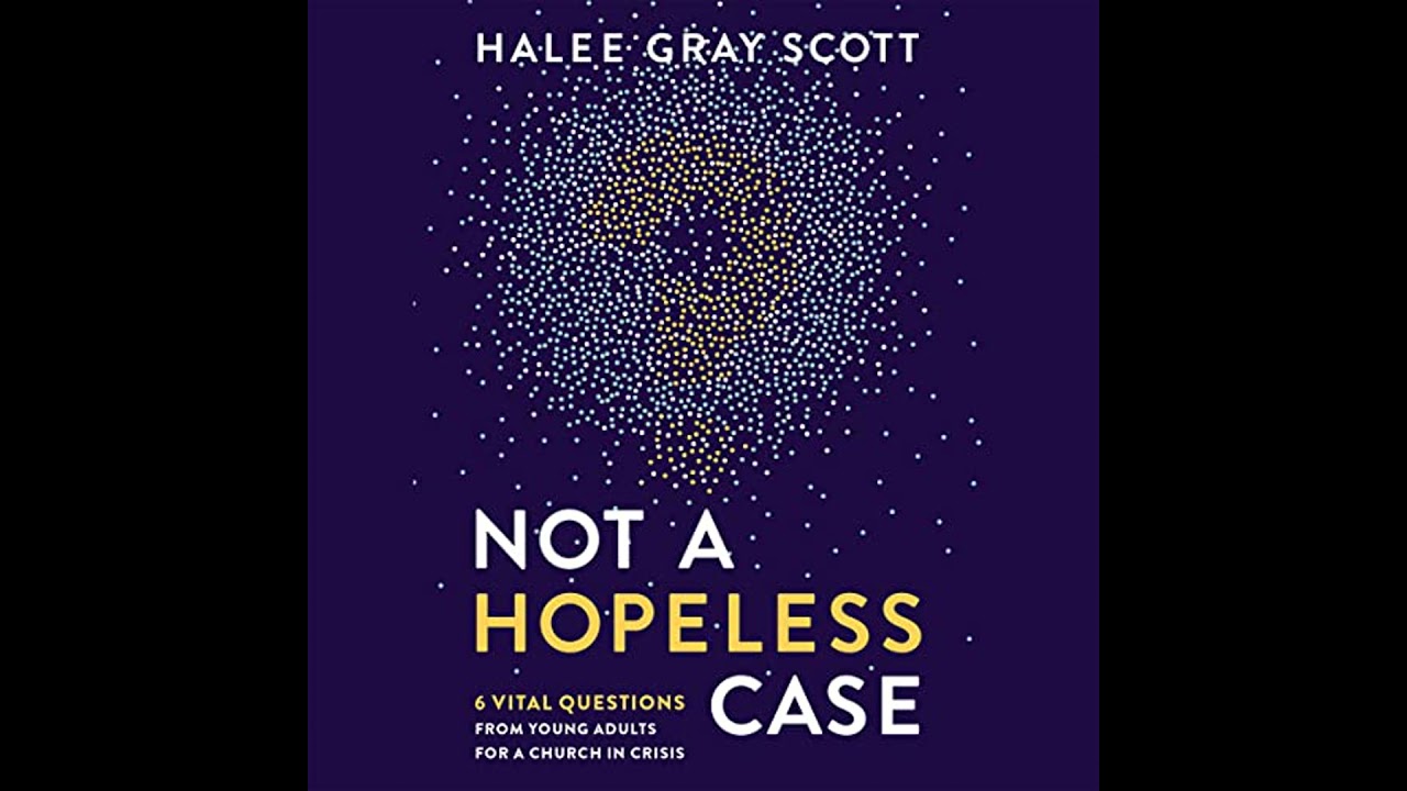 Not a Hopeless Case: 6 Vital Questions from Young Adults for a Church in Crisis Audiobook