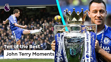 10 Of The Best John Terry Moments | Chelsea | Premier League