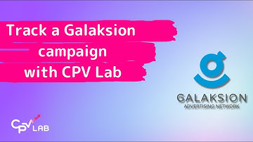 How to setup and track a Galaksion campaign with the power of CPV Lab