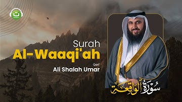 Surah Al-Waaqiah سورة الواقعة || Syeikh Ali Shalah Umar | Tadabbur Daily