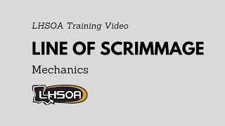 LHSOA Football Officials Line of Scrimmage Mechanics Training