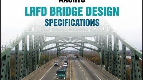AASHTO LRFD Bridge Design Specifications: Loads and General Information