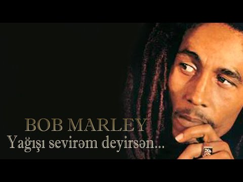 Bob Marley - Yağışı sevirəm deyirsən - Kamran M. YuniS