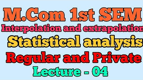 Interpolation and Extrapolation || Statistical analysis || Lect 04 ||