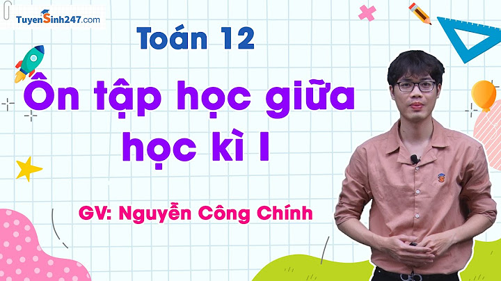 Tổng hợp kiến thức toán 12 ôn thi đại học năm 2024