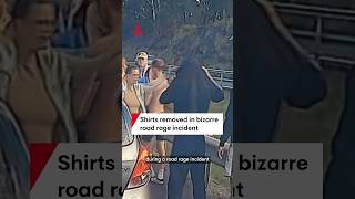Shirts removed in bizarre road rage incident