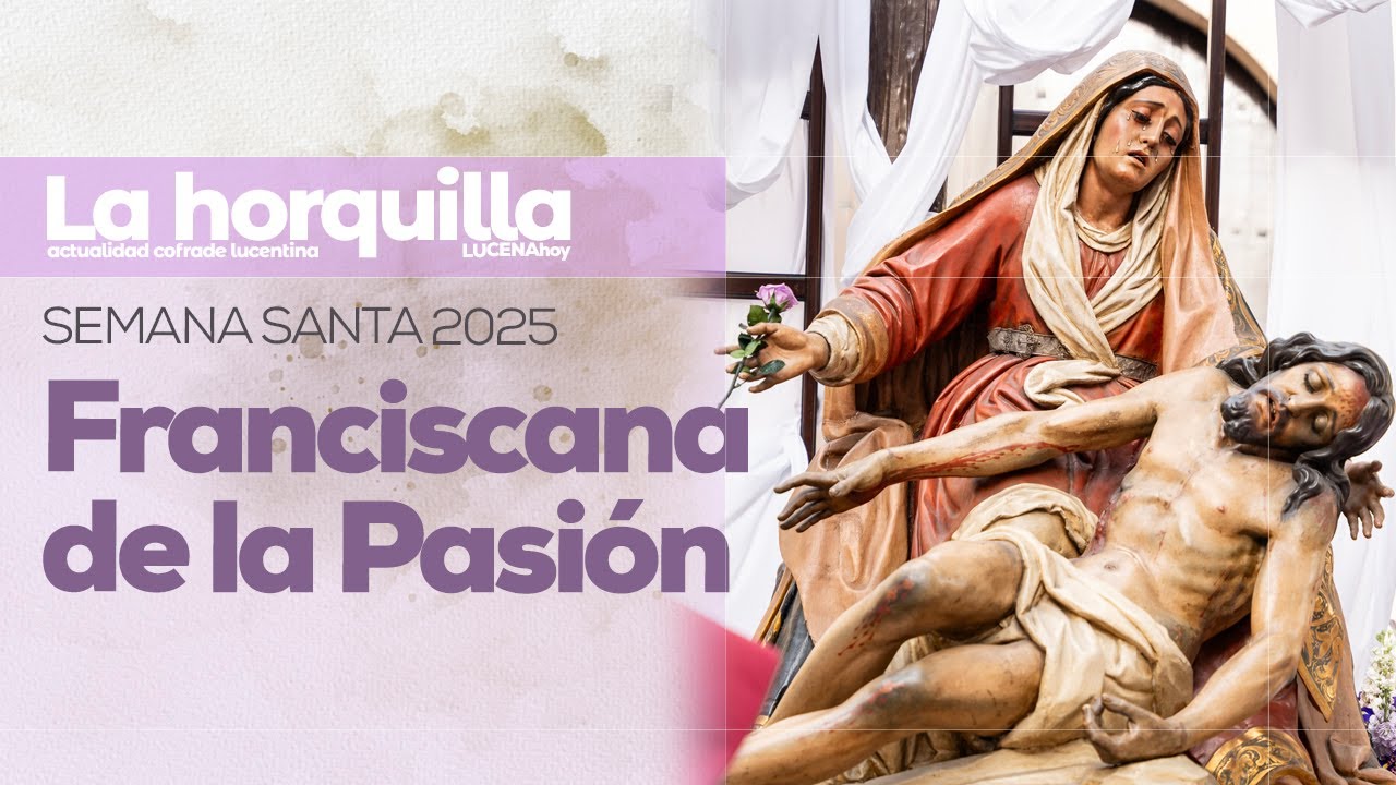 VÍDEO: Semana Santa de Lucena 2025 / Lunes Santo: Cofradía Franciscana de la Pasión