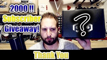 2000 Subscriber Giveaway! - Thank You!