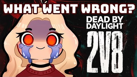 the problem with 2v8... | Dead By Daylight