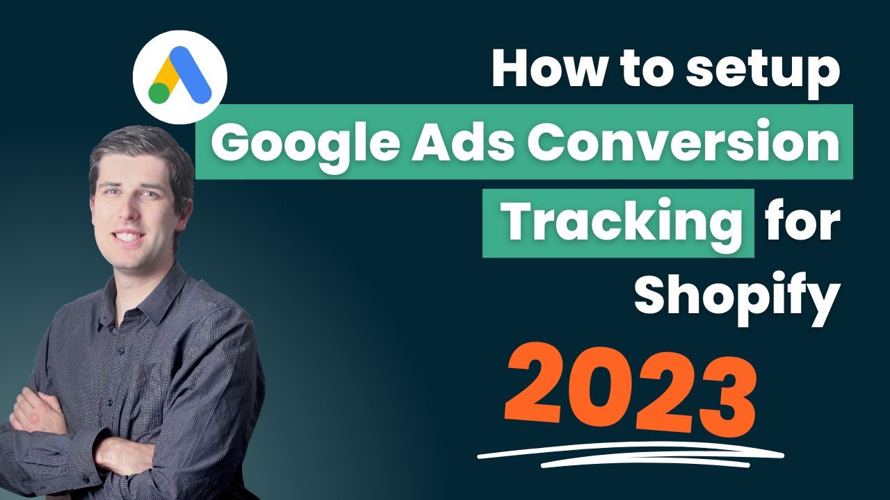 How To Setup Google Ads Conversion Tracking For Shopify 2023 - YouTube