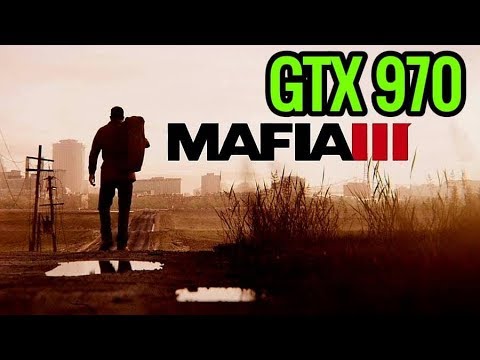 MAFIA 3 GTX 970 MAXED OUT