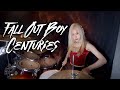 Fall Out Boy - Centuries | DRUM COVER (GANI DRUM)