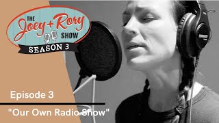 "Our Own Radio Show" THE JOEY+RORY SHOW - Season 3, Episode 3