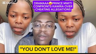DRAMAAA😮PRINCE MWITI CONFRONTS KAWIRA OVER CHEATING ALLEGATIONS