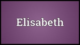 Elisabeth Meaning