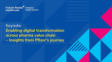 Keynote: Enabling digital transformation across pharma value chain – Insights from Pfizer’s journey