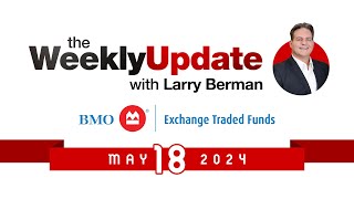 Weekly Update With Larry Berman - May 18 2024