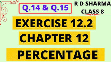 Q.14 & Q.15 - Exercise 12.2 - Chapter 12 - Percentage - R D Sharma Class 8 Math Solutions Foundation