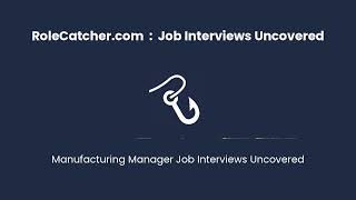 Manufacturing Manager : Job Interviews Uncovered
