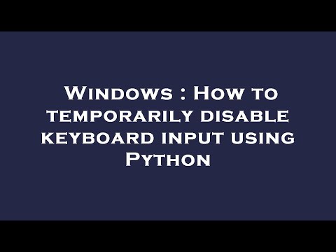 Windows : How to temporarily disable keyboard input using Python