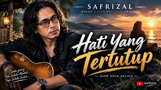 HATI YANG TERTUTUP | Slow Rock Melayu Romantis 2026 | SAFRIZAL