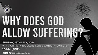 RCCG LIGHTHOUSE FAMILY - WHY DOES GOD ALLOW SUFFERING? - 19/05/24