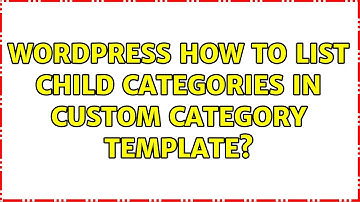 Wordpress: How to list child categories in custom category template?