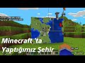 Minecraft'ta Yaptığımız Şehir
