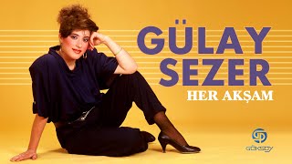 Gülay Sezer | Her Akşam | Full Albüm | Remastered 4K  Video