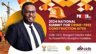 cidb CEO, Bongani Dladla’s Power FM Interview on #CrimeFreeConstructionSites