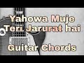 Yahowa Mujhe Teri Jarurat Hai (Bin tere mai kuch bhi nahi) Guitar Tutorial By Joshua Govis