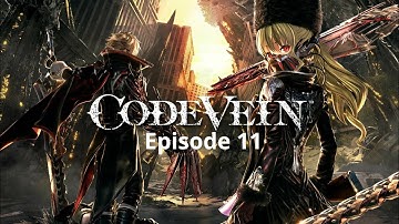 CODE VEIN Episode 11 in 4K HDR
