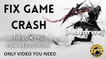 Prototype Crash Fix, Low FPS and Resolution Fix - Win 10, 11 [2025]