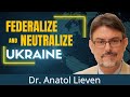 Solving Ukraine: Federalization and Permanent Neutrality can end the conflict — Dr. Anatol Lieven