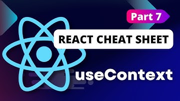 React Cheat Sheet (useContext) Hooks #2 - Part 7