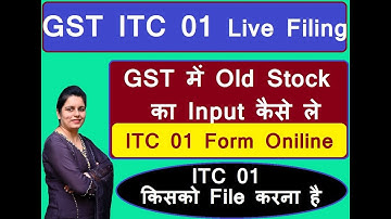 ITC 01 FORM for claiming ITC on old Stock for New Taxpayers II Form ITC 01 Live Filing II  PART  1