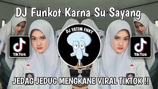 DJ FUNKOT KARNA SU SAYANG | FUNKOT BIASA SA CINTA SATU SA PINTA MENGKANE VIRAL TIKTOK TERBARU 2023 !