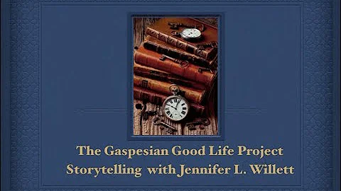 The Gaspesian Good Life Project Jennifer L. Willett