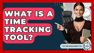 What Is A Time Tracking Tool? - The Time Management Pro