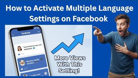 How to Activate Multiple Language Settings on Facebook – This Will Increase Your Views