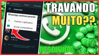 Whatsapp TRAVANDO MUITO, fechando do nada ( resolvido )