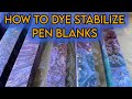 How To Dye Stabilize Pen Blanks