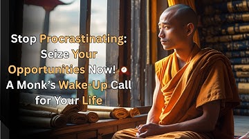 Stop Procrastinating: Seize Your Opportunities Now! 🕰️ A Monk’s Wake-Up Call for Your Life