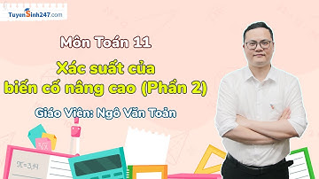 Xác suất của biến cố nâng cao (Phần 2) | Toán 10 (Cơ bản & Nâng cao) | GV: Ngô Văn Toản