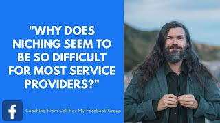 Why does niching seem to be so difficult for most service providers