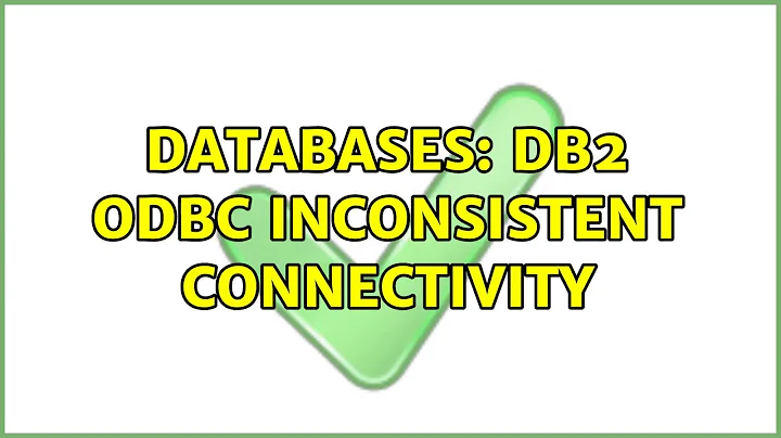 Databases: DB2 ODBC inconsistent connectivity