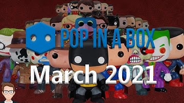 Pop in a Box March 2021 Unboxing