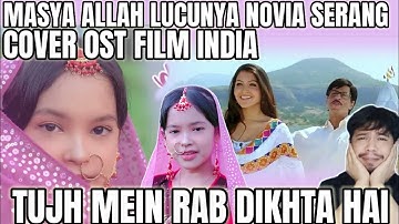 NOVIA SERANG DA 6 COVER LAGU INDIA "TUJH MEIN RAB DIKHTA HAI | REACTION
