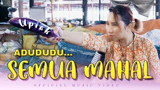 Upiak - Adududu Harga Naik [ Semua Jadi Mahal ] ( Official Music Video )